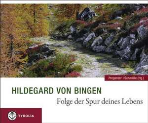 Hildegard von Bingen. Folge der Spur deines Lebens de Hildegard von Bingen