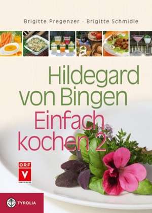 Hildegard von Bingen - Einfach kochen 2 de Brigitte Pregenzer