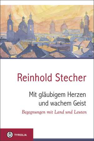 Mit gläubigem Herzen und wachem Geist de Reinhold Stecher