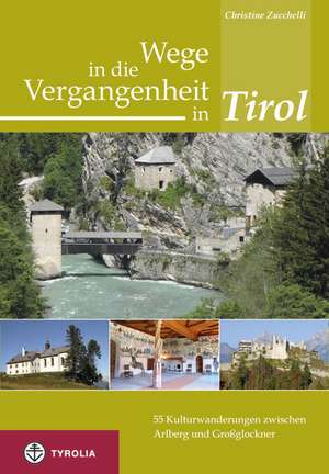 Wege in die Vergangenheit in Tirol de Christine Zucchelli