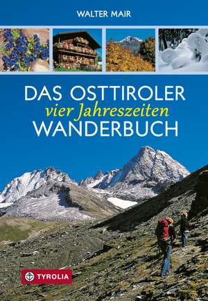 Das Osttiroler Vier-Jahreszeiten-Wanderbuch de Walter Mair