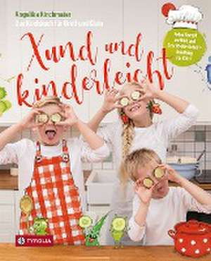 Xund und kinderleicht de Angelika Kirchmaier