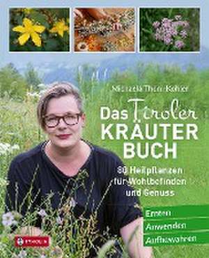 Das Tiroler Kräuterbuch de Michaela Thöni-Kohler