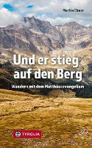 Und er stieg auf den Berg de Martin Ebner