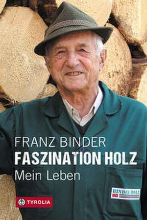 Faszination Holz de Franz Binder