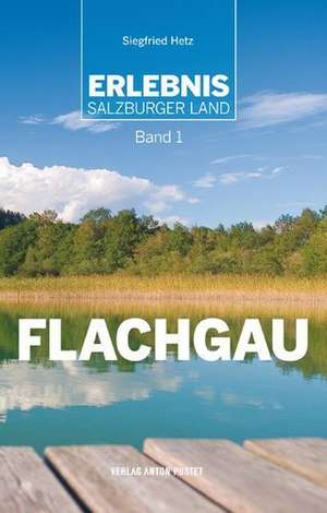 Erlebnis Flachgau de Siegfried Hetz