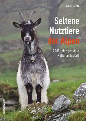 Seltene Nutztiere der Alpen de Günter Jaritz