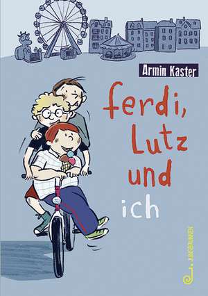 Ferdi, Lutz und ich de Armin Kaster