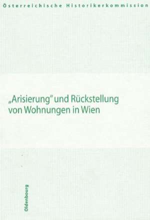 Arisierung und Rückstellung von Wohnungen in Wien de Georg Graf