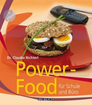 Power-Food für Schule und Büro de Claudia Nichterl