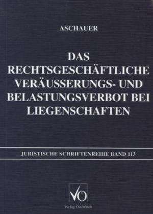 Aschauer, C: Das rechtsgeschäftliche Veräusserungs- und Bela