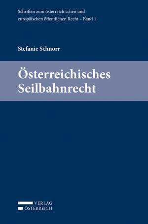 Österreichisches Seilbahnrecht de Stefanie Schnorr