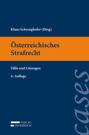 Österreichisches Strafrecht. Fälle und Lösungen de Margarethe Flora