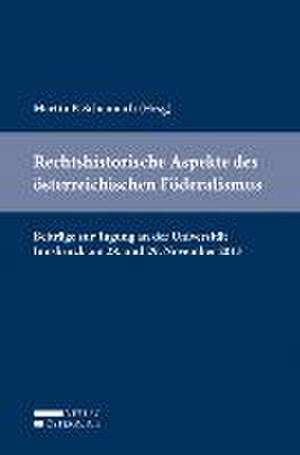 Rechtshistorische Aspekte des österreichischen Föderalismus de Martin P. Schennach