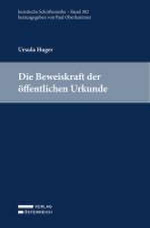 Die Beweiskraft der öffentlichen Urkunde de Ursula Huger