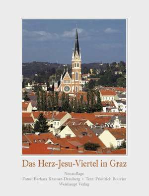 Das Herz-Jesu-Viertel in Graz de Friedrich Bouvier