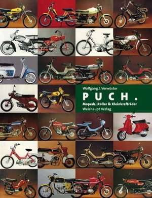 Puch. Mopeds, Roller & Kleinkrafträder de Wolfgang Verwüster