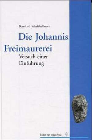 Die Johannis Freimaurerei de Bernhard Scheichelbauer