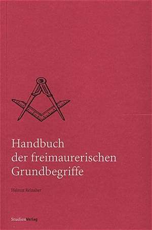 Handbuch der freimaurerischen Grundbegriffe de Helmut Reinalter