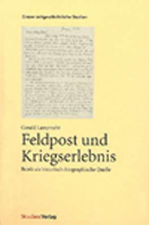 Feldpost und Kriegserlebnis de Gerald Lamprecht