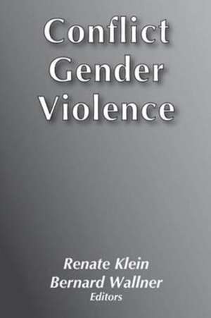 Conflict, Gender, Violence de Renate Klein