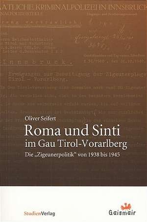 Roma und Sinti im Gau Tirol-Vorarlberg de Oliver Seifert