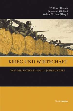 Krieg und Wirtschaft de Wolfram Dornik