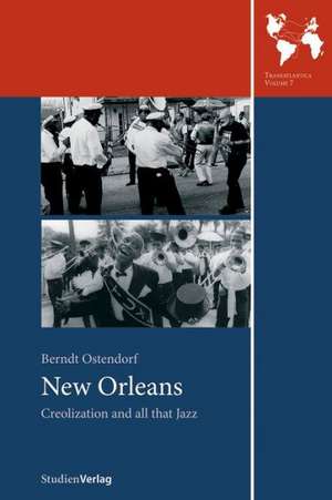 New Orleans: Creolization and All That Jazz de Berndt Ostendorf