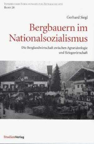 Bergbauern im Nationalsozialismus de Gerhard Siegl