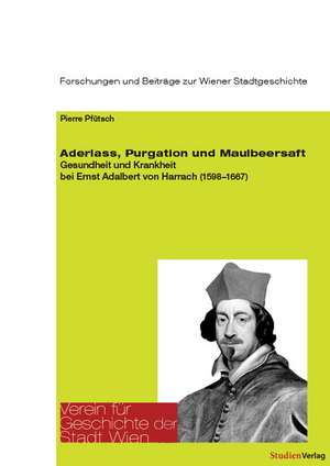 Aderlass, Purgation und Maulbeersaft de Pierre Pfütsch