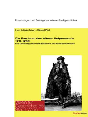 Die Karrieren des Wiener Hofpersonals 1711-1765 de Irene Kubiska-Scharl