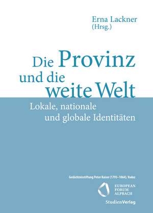 Die Provinz und die weite Welt de Erna Lackner