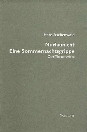 Nurlaunicht / Eine Sommernachtsgrippe de Hans Aschenwald