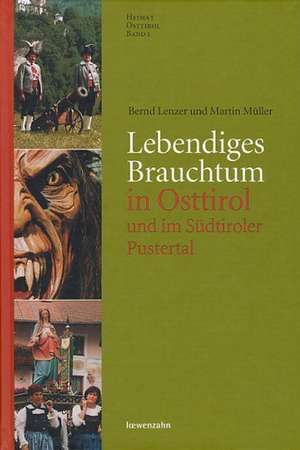 Lebendiges Brauchtum in Osttirol und im Südtiroler Pustertal de Bernd Lenzer