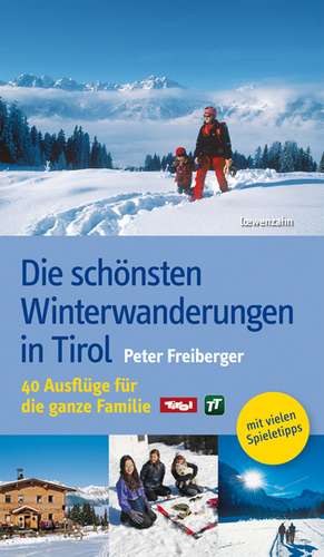 Die schönsten Winterwanderungen in Tirol de Peter Freiberger