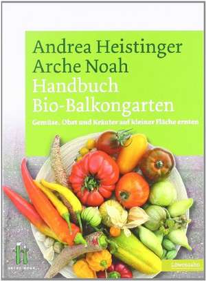 Handbuch Bio-Balkongarten de Andrea Heistinger