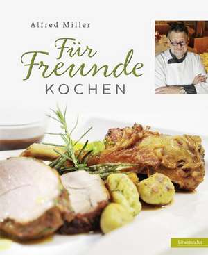 Für Freunde kochen de Alfred Miller