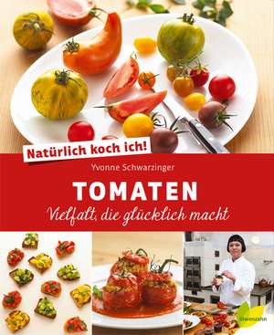 Natürlich koch ich! Tomaten de Yvonne Schwarzinger