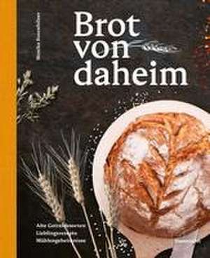 Brot von daheim de Monika Rosenfellner