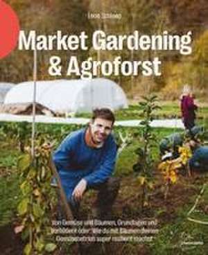 Market Gardening & Agroforst de Leon Schleep