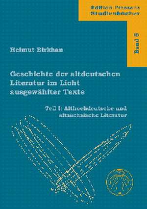 Geschichte der altdeutschen Literatur im Licht ausgewählter Texte 1 de Helmut Birkhan