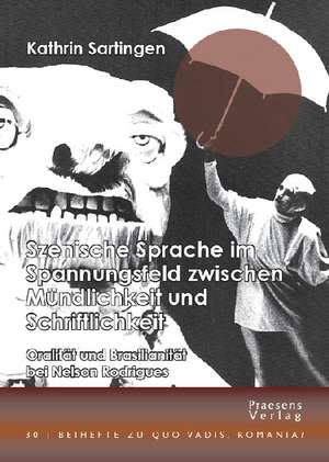 Szenische Sprache im Spannungsfeld zwischen Mündlichkeit und Schriftlichkeit de Kathrin Sartingen