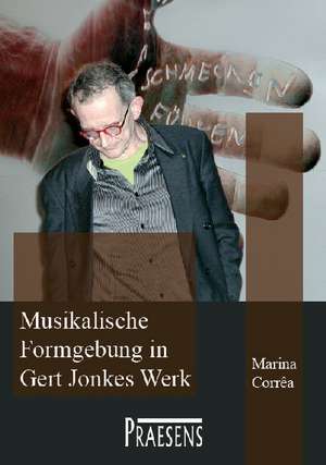 Musikalische Formgebung in Gert Jonkes Werk de Marina Corrêa