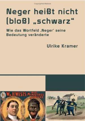 Neger heißt nicht (bloß) "schwarz" de Ulrike Kramer