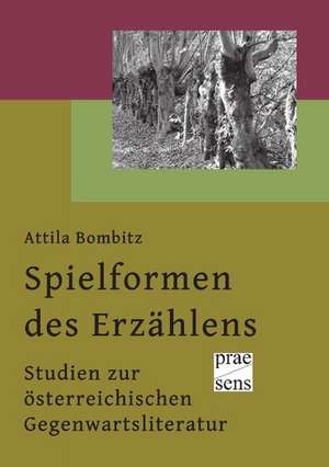 Spielformen des Erzählens de Attila Bombitz