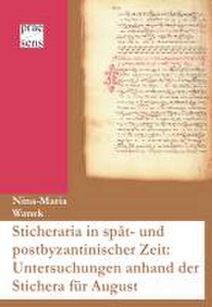 Sticheraria in spät- und postbyzantinischer Zeit: Untersuchungen anhand der Stichera für August de Nina-Maria Wanek