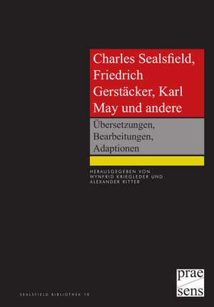 Charles Sealsfield, Friedrich Gerstäcker, Karl May und andere de Wynfrid Kriegleder