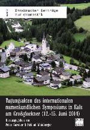 Tagungsakten des internationalen namenkundlichen Symposiums in Kals am Großglockner (12.-15. Juni 2014) de Peter Anreiter