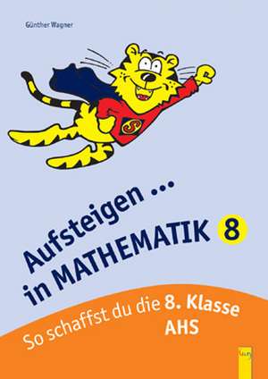 Aufsteigen in Mathematik 8 de Günther Wagner