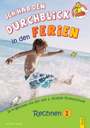 Ich hab den Durchblick in den Ferien - Rechnen 1 de Susanna Jarausch